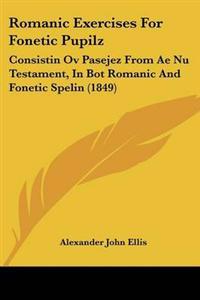Romanic Exercises For Fonetic Pupilz