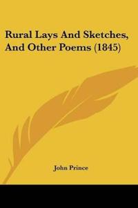 Rural Lays And Sketches, And Other Poems (1845)