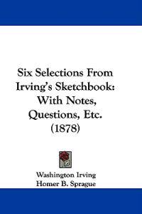 Six Selections From Irving's Sketchbook