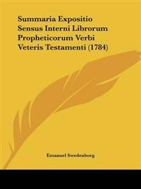 Summaria Expositio Sensus Interni Librorum Propheticorum Verbi Veteris Testamenti (1784)
