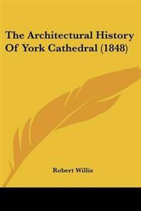 The Architectural History Of York Cathedral (1848)