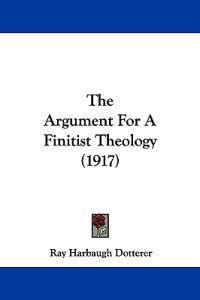 The Argument For A Finitist Theology (1917)