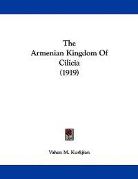 The Armenian Kingdom of Cilicia