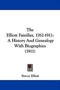The Elliott Families, 1762-1911