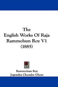 The English Works of Raja Rammohun Roy