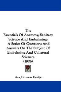 The Essentials of Anatomy, Sanitary Science and Embalming