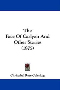 The Face Of Carlyon And Other Stories (1875)