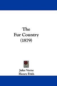 The Fur Country (1879)