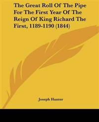 The Great Roll Of The Pipe For The First Year Of The Reign Of King Richard The First, 1189-1190 (1844)