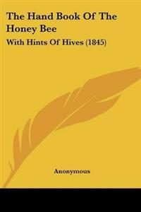Hand Book Of The Honey Bee