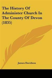 The History Of Administer Church In The County Of Devon (1835)