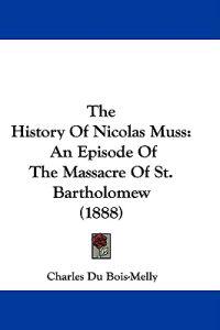 Bokomslag för "The History of Nicolas Muss"