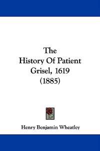 The History Of Patient Grisel, 1619 (1885)