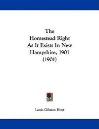 The Homestead Right As It Exists in New Hampshire, 1901