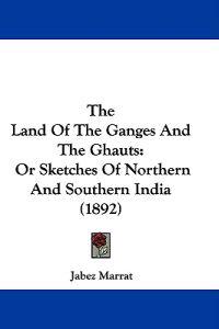 The Land of the Ganges and the Ghauts