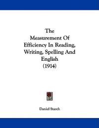The Measurement of Efficiency in Reading, Writing, Spelling and English