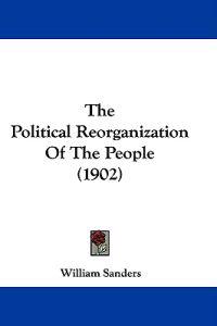 The Political Reorganization Of The People (1902)