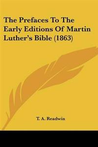 Prefaces To The Early Editions Of Martin Luther's Bible (1863)