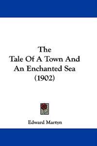 The Tale of a Town and an Enchanted Sea