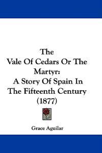 The Vale Of Cedars Or The Martyr