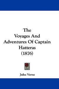 The Voyages And Adventures Of Captain Hatteras (1876)