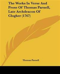 The Works In Verse And Prose Of Thomas Parnell, Late Archdeacon Of Clogher (1767)