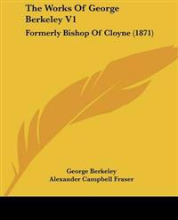 The Works Of George Berkeley V1