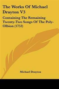 The Works Of Michael Drayton V3