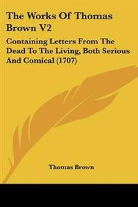The Works Of Thomas Brown V2