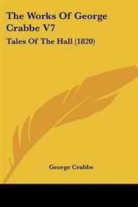 The Works Of George Crabbe V7