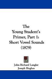 The Young Student's Primer, Part 1