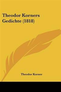 Theodor Korners Gedichte (1818)