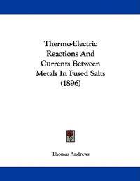Thermo-electric Reactions and Currents Between Metals in Fused Salts