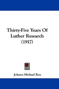 Thirty-Five Years Of Luther Research (1917)