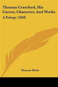 Thomas Crawford, His Career, Character, And Works