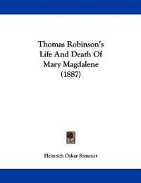 Thomas Robinson's Life and Death of Mary Magdalene