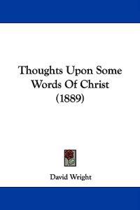 Thoughts Upon Some Words Of Christ (1889)