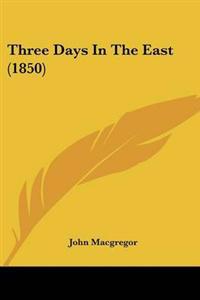Three Days In The East (1850)