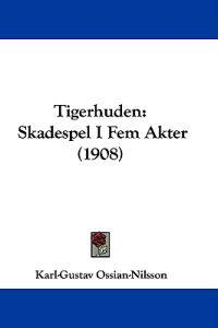 Tigerhuden Skadespel I Fem Akter