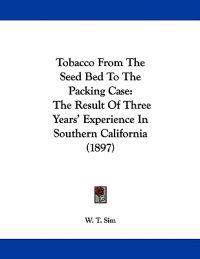 Tobacco from the Seed Bed to the Packing Case