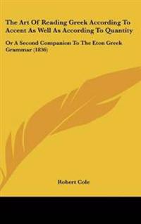 The Art of Reading Greek According to Accent As Well As According to Quantity