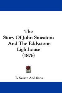 The Story of John Smeaton