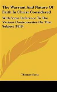 The Warrant and Nature of Faith in Christ Considered