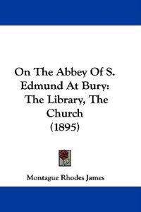 On the Abbey of S. Edmund at Bury