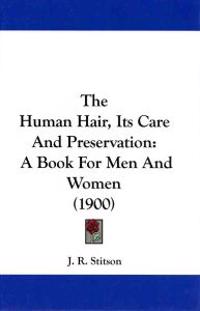 The Human Hair, Its Care and Preservation