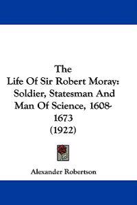 The Life of Sir Robert Moray