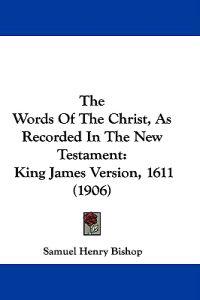 Bokomslag för "The Words of the Christ, As Recorded in the New Testament"