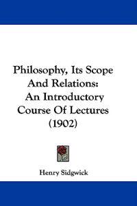 Philosophy, Its Scope and Relations