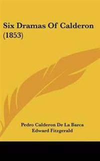 Bokomslag för "Six Dramas Of Calderon (1853)"