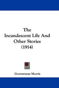 The Incandescent Lily and Other Stories